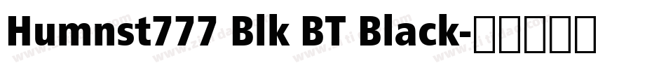 Humnst777 Blk BT Black字体转换